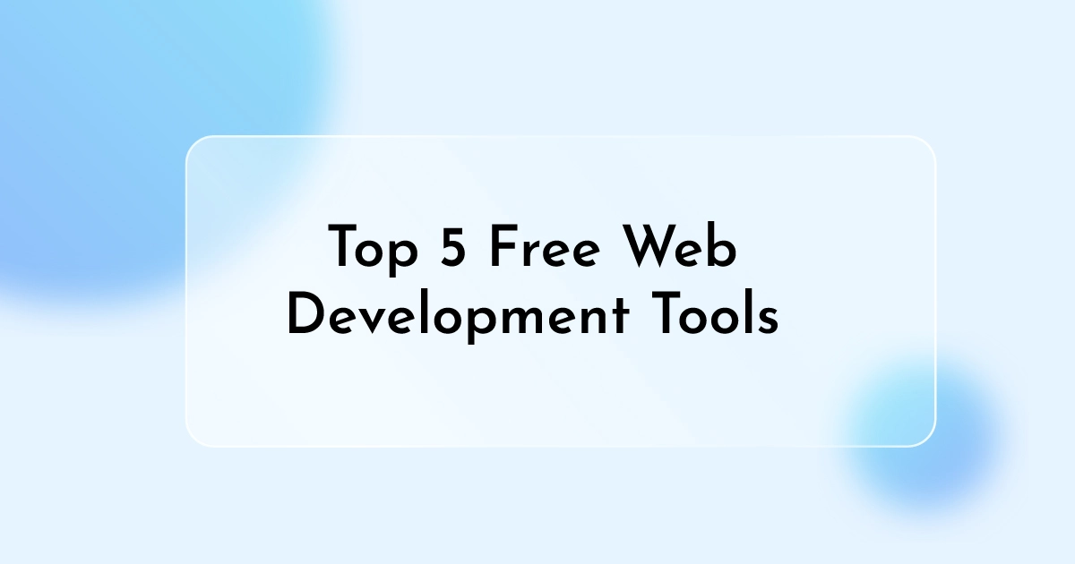 Top 5 Free Online Web Development Tools in 2024 to Boost Your Productivity and Creativity