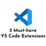 5 must-have VS Code Extensions For Web Development